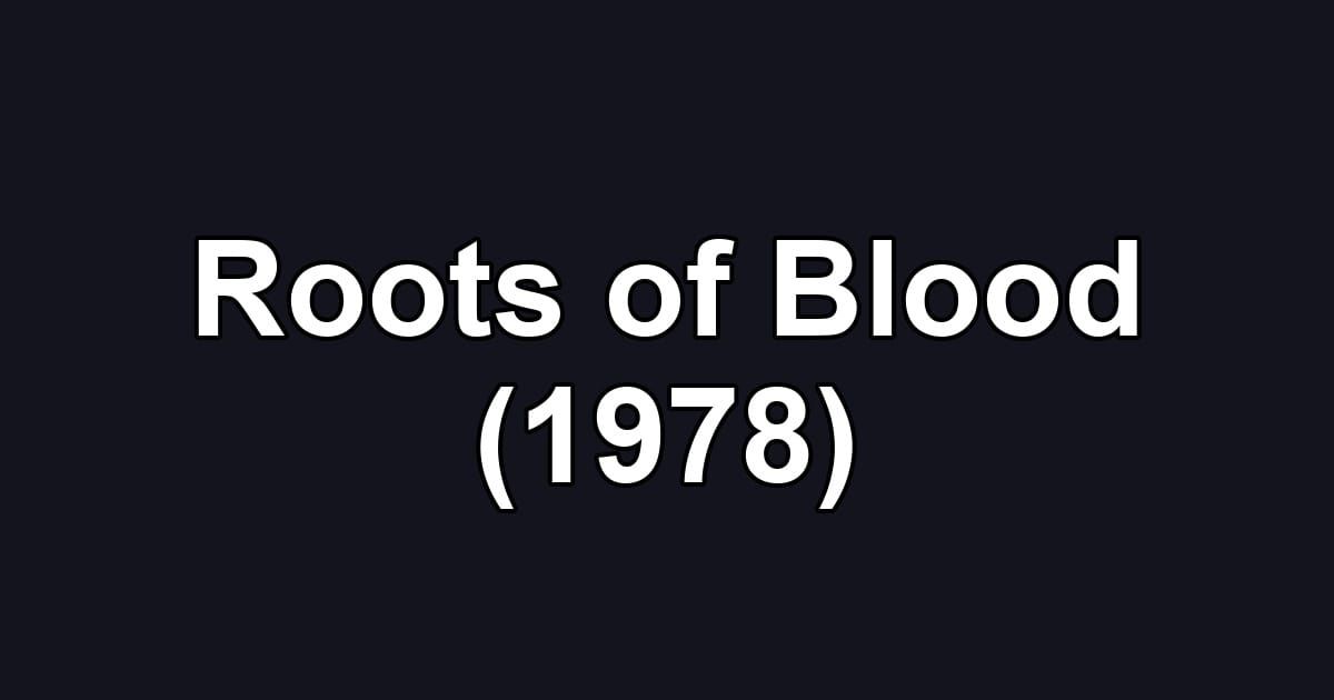 Roots of Blood (1978)