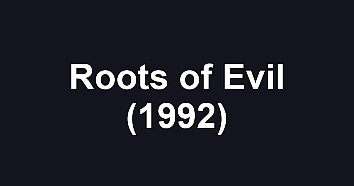 Roots of Evil (1992)