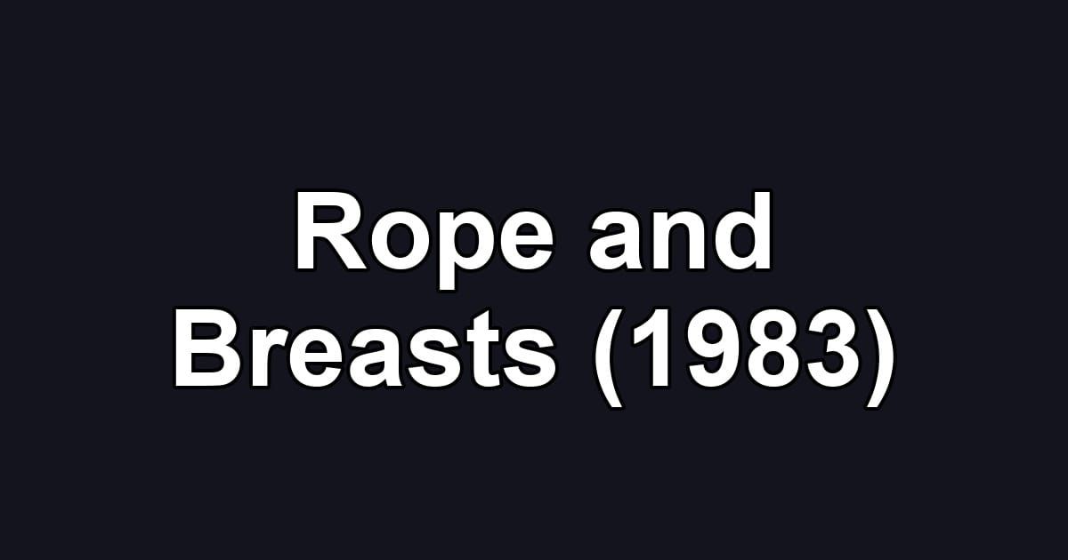 Rope and Breasts (1983)