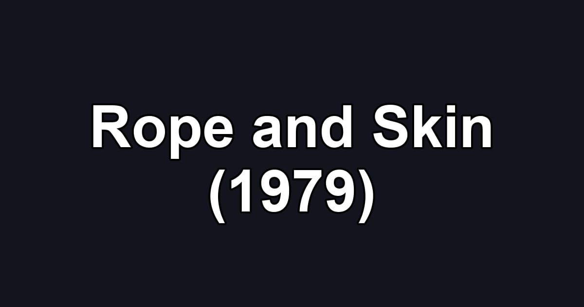 Rope and Skin (1979)