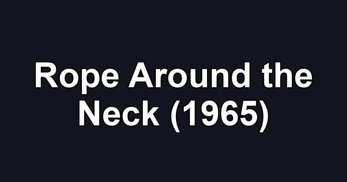 Rope Around the Neck (1965)