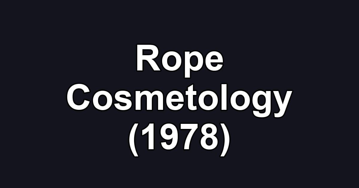Rope Cosmetology (1978)