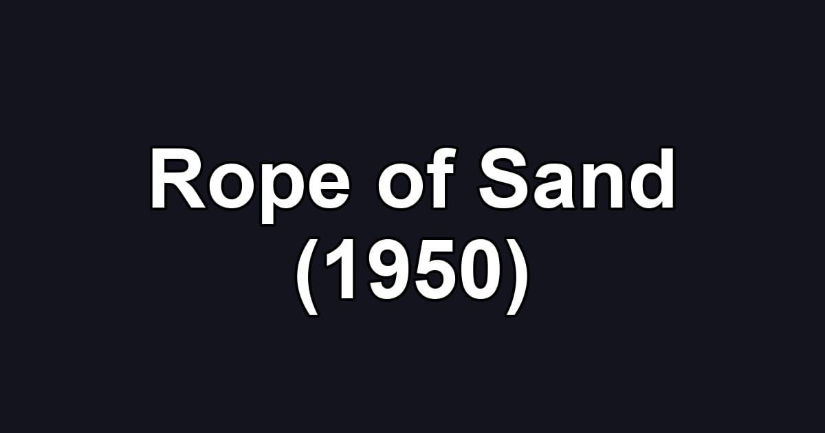 Rope of Sand (1950)