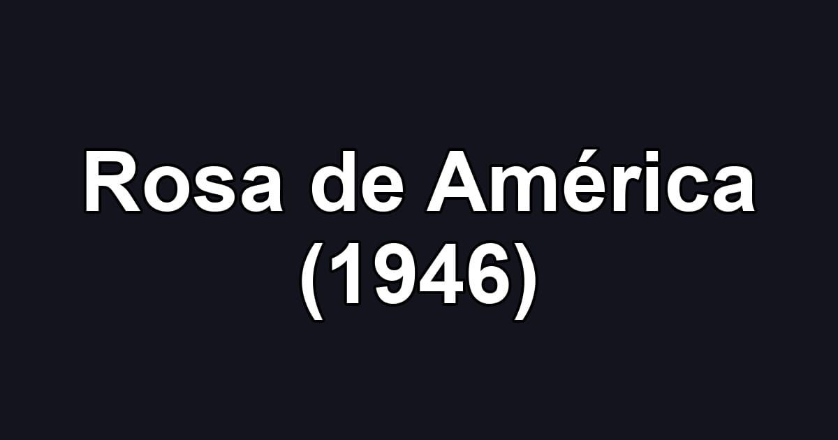 Rosa de América (1946)