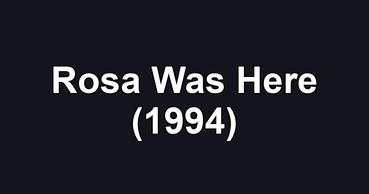 Rosa Was Here (1994)