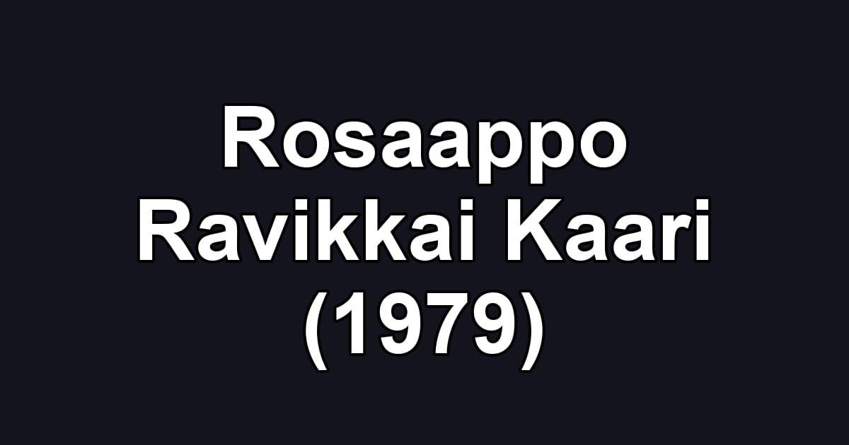 Rosaappo Ravikkai Kaari (1979)
