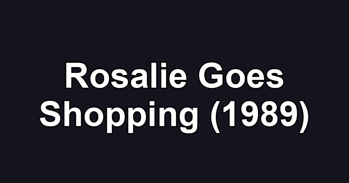 Rosalie Goes Shopping (1989)