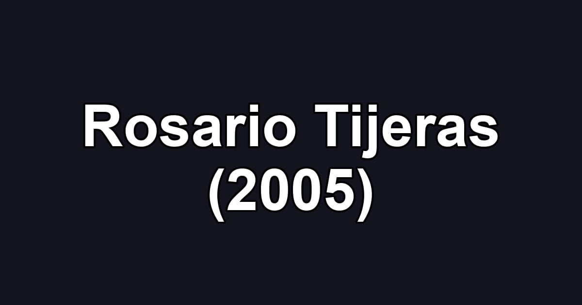 Rosario Tijeras (2005)