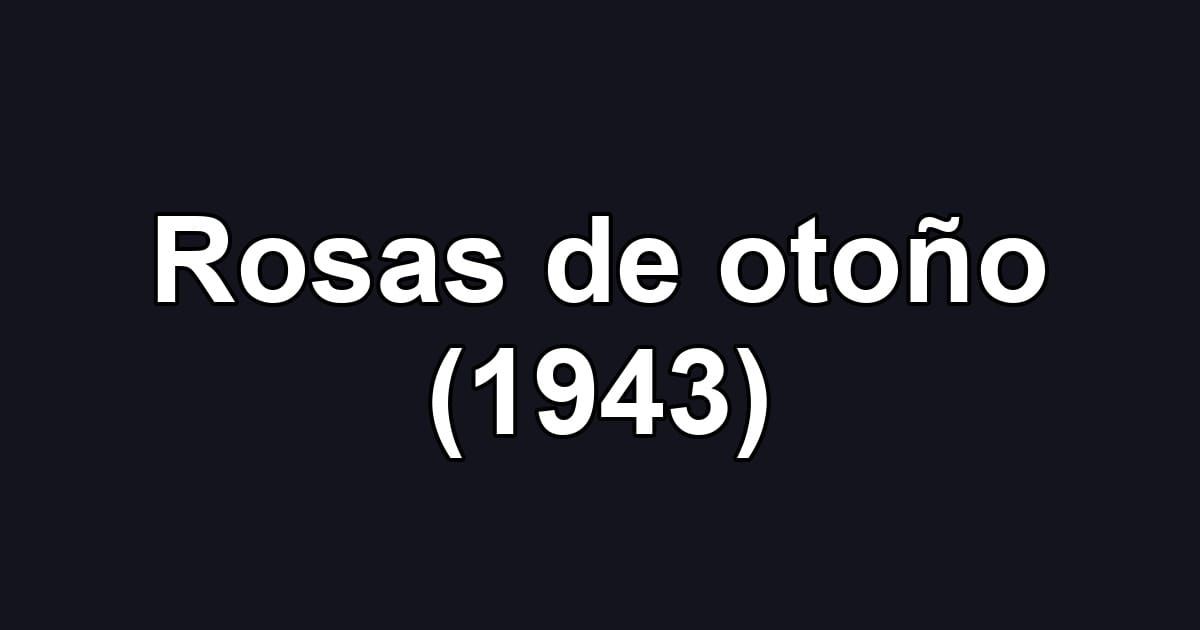 Rosas de otoño (1943)