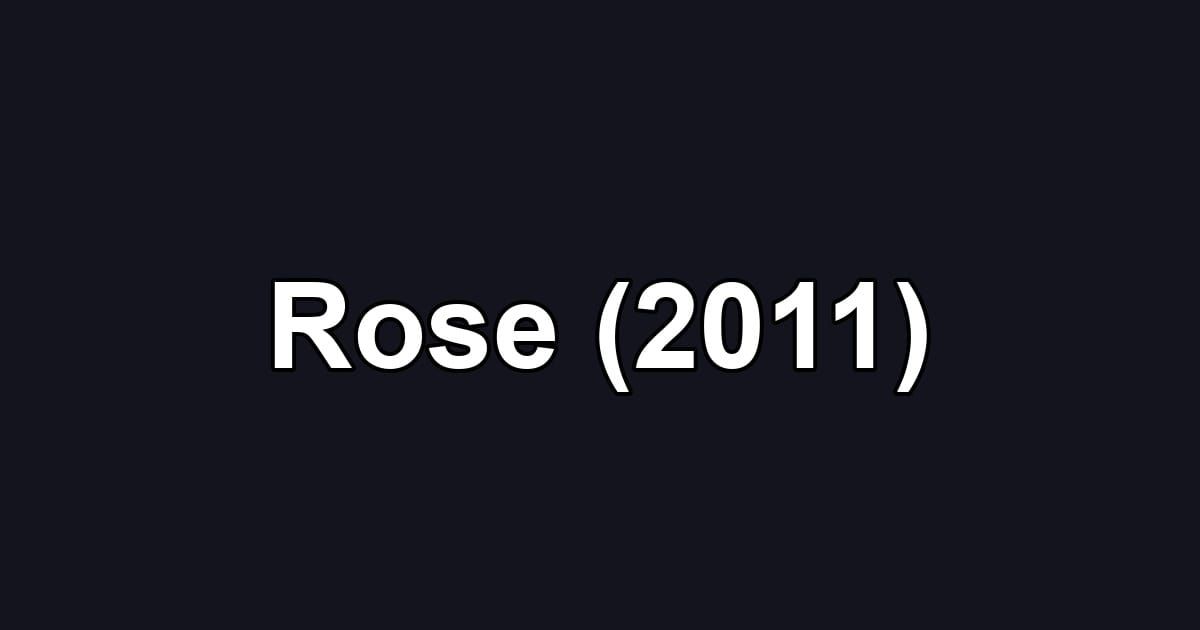 Rose (2011)