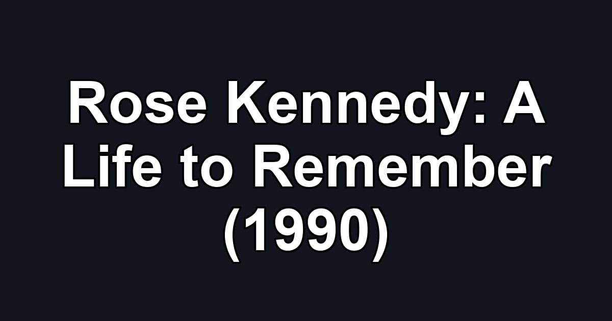 Rose Kennedy: A Life to Remember (1990)