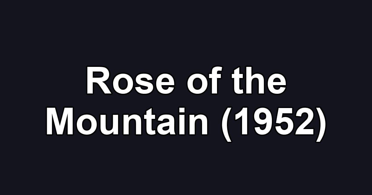 Rose of the Mountain (1952)