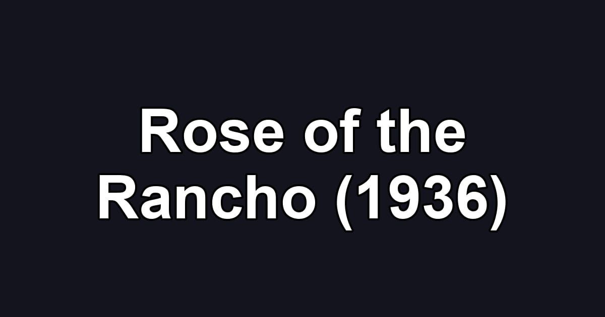 Rose of the Rancho (1936)