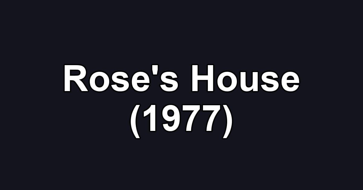 Rose's House (1977)