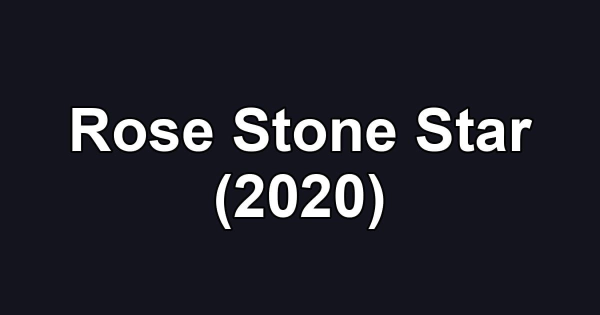 Rose Stone Star (2020)