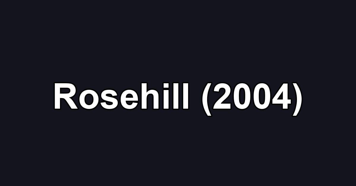 Rosehill (2004)