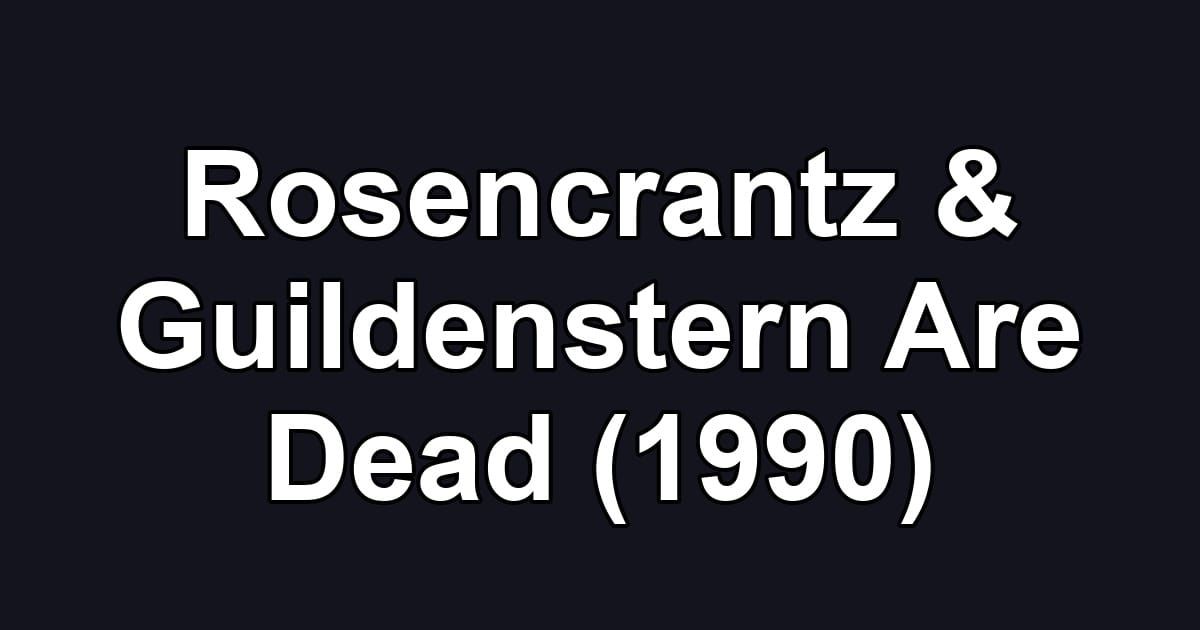 Rosencrantz & Guildenstern Are Dead (1990)