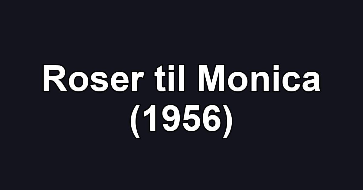 Roser til Monica (1956)