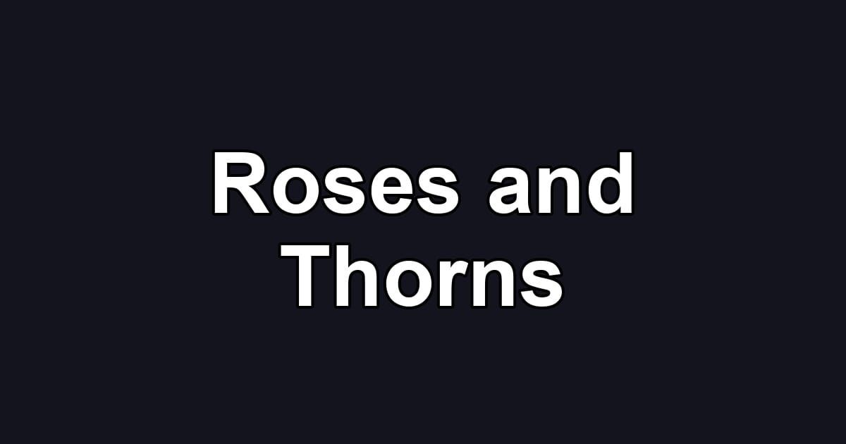 Roses and Thorns