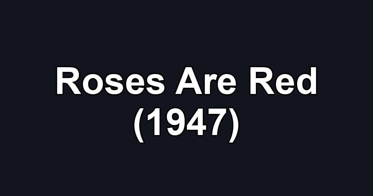 Roses Are Red (1947)