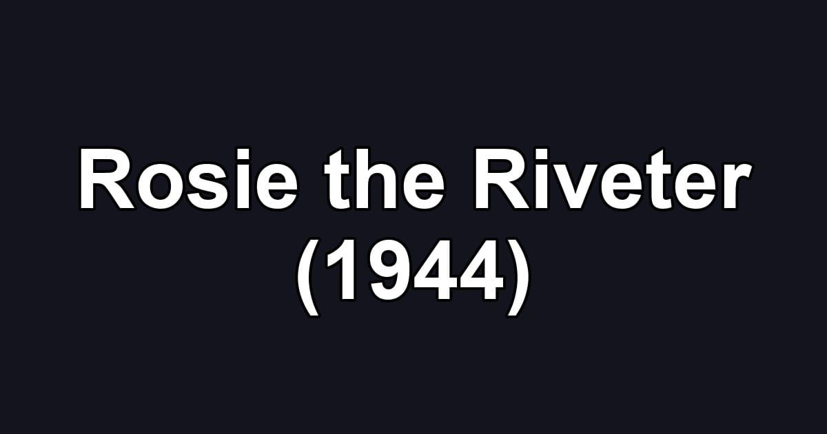 Rosie the Riveter (1944)
