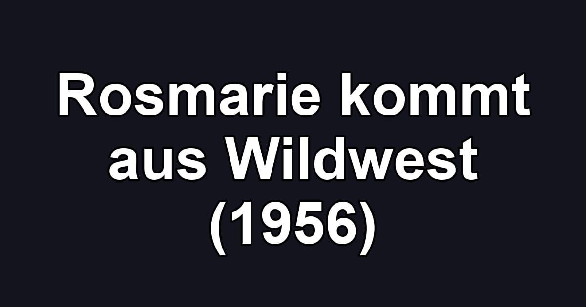 Rosmarie kommt aus Wildwest (1956)