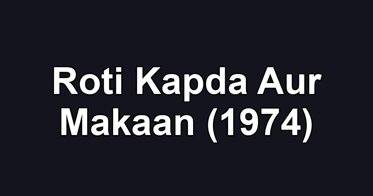 Roti Kapda Aur Makaan (1974)