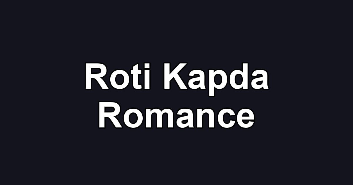 Roti Kapda Romance