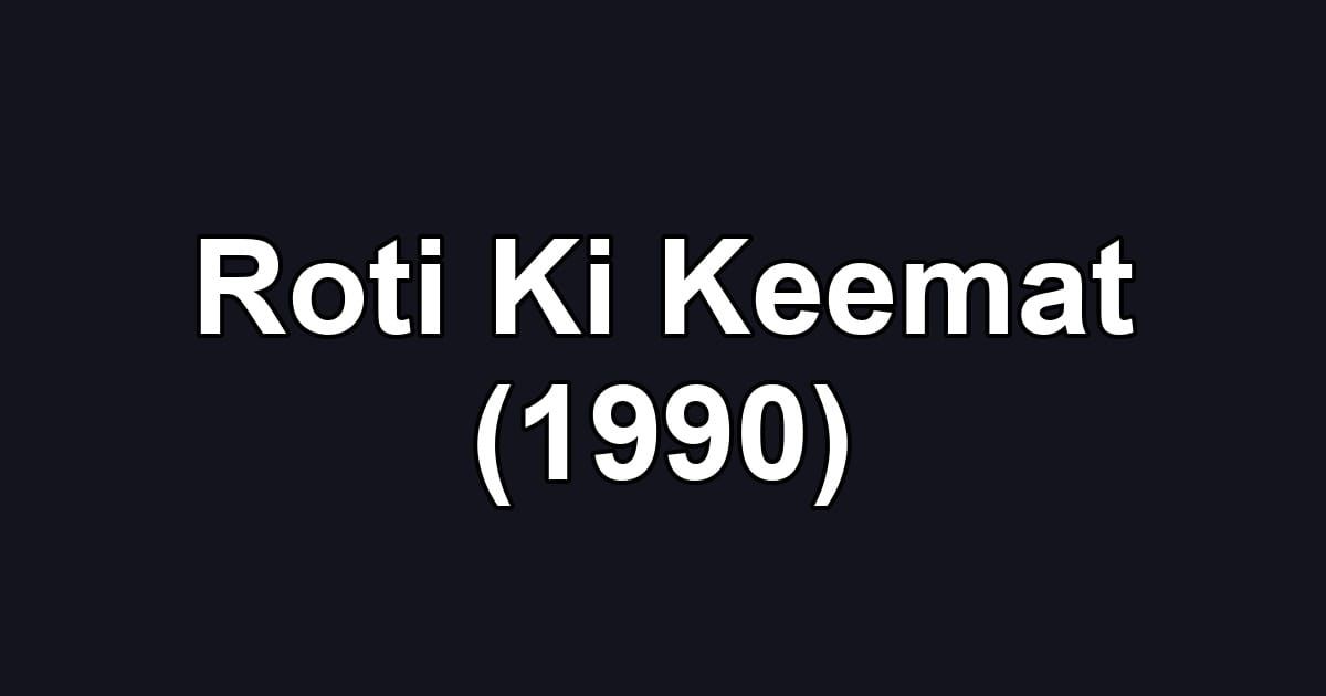 Roti Ki Keemat (1990)