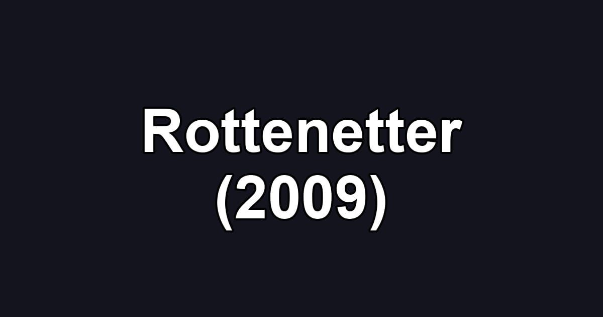 Rottenetter (2009)