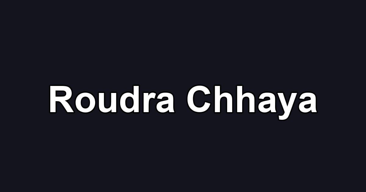 Roudra Chhaya