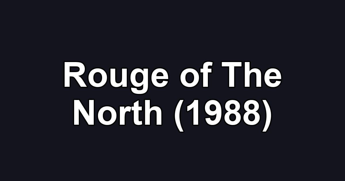 Rouge of The North (1988)