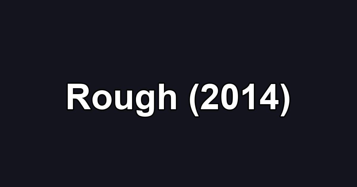 Rough (2014)