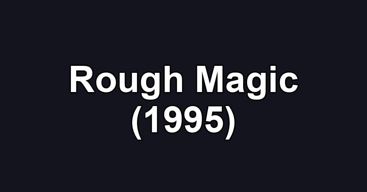 Rough Magic (1995)