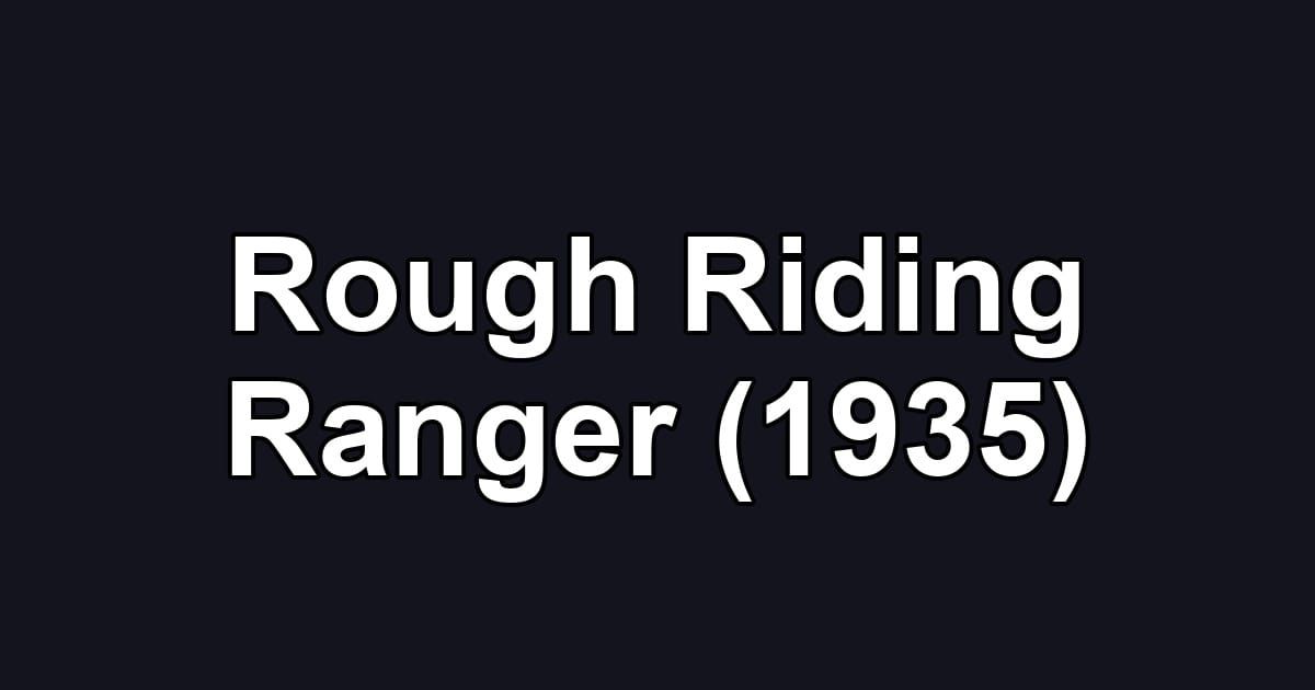 Rough Riding Ranger (1935)