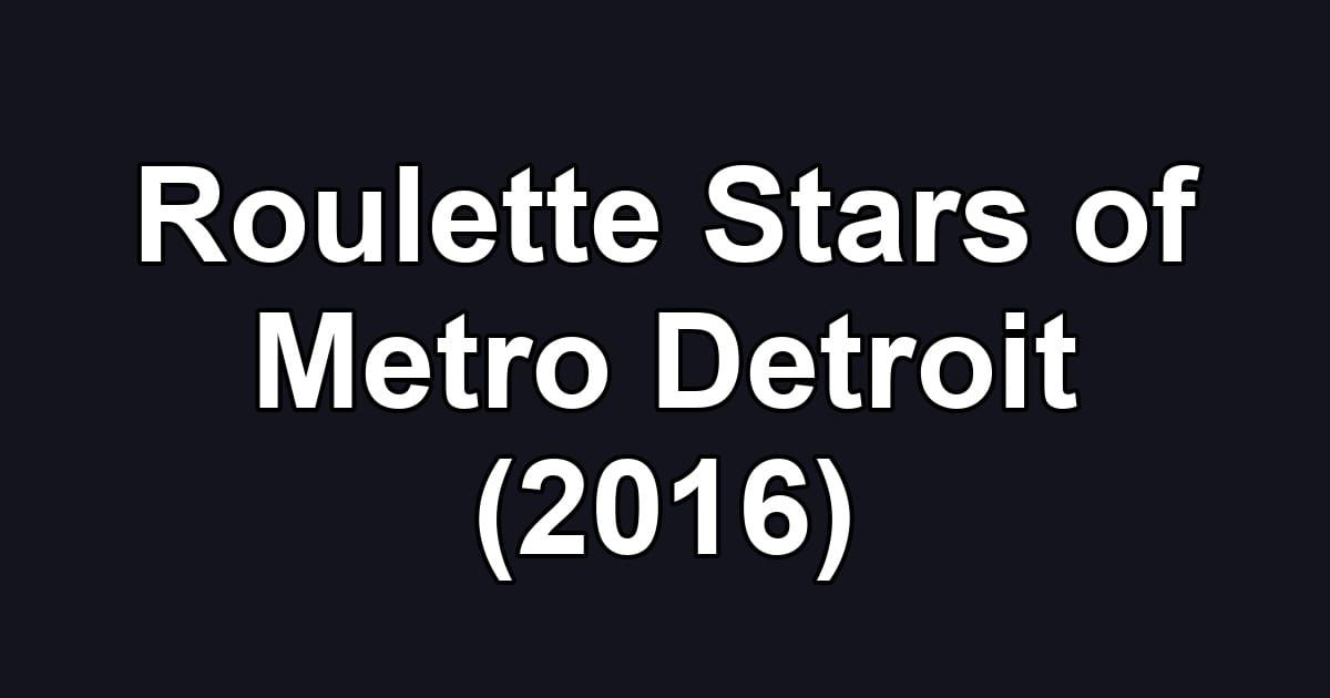 Roulette Stars of Metro Detroit (2016)