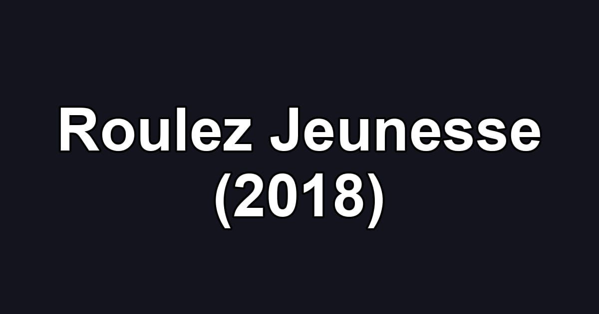 Roulez Jeunesse (2018)