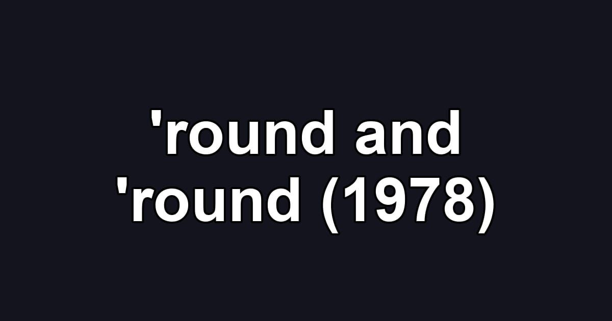 'round and 'round (1978)