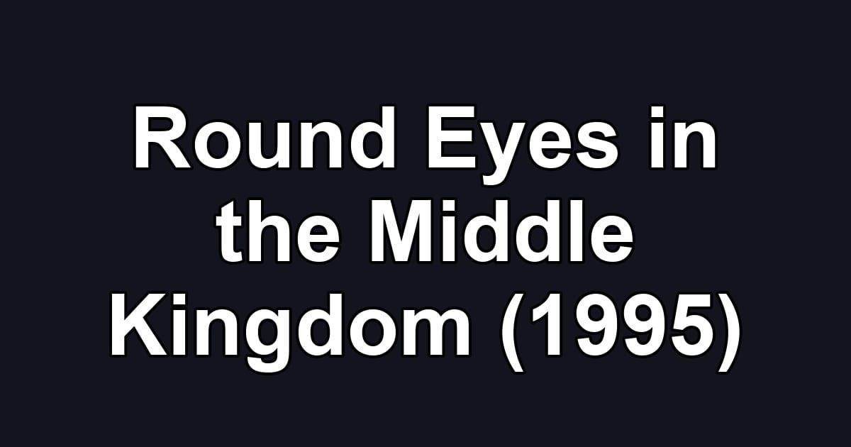 Round Eyes in the Middle Kingdom (1995)