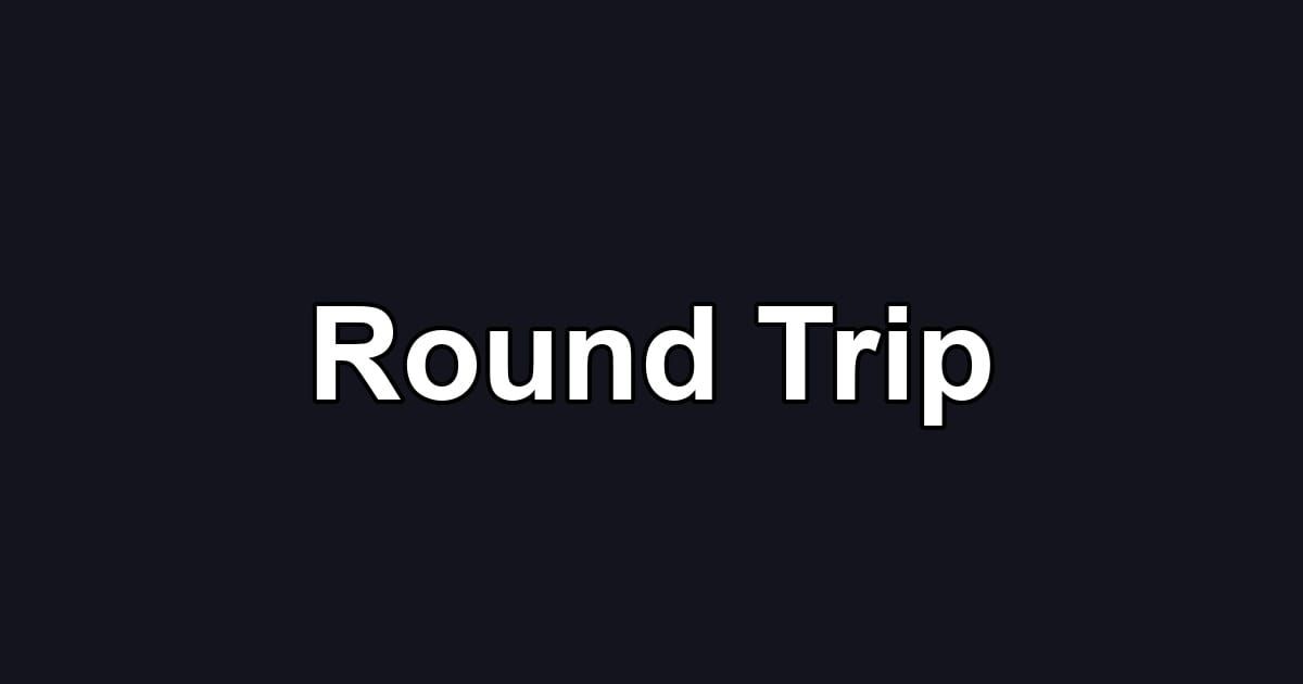 Round Trip