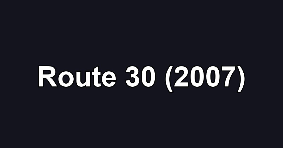 Route 30 (2007)