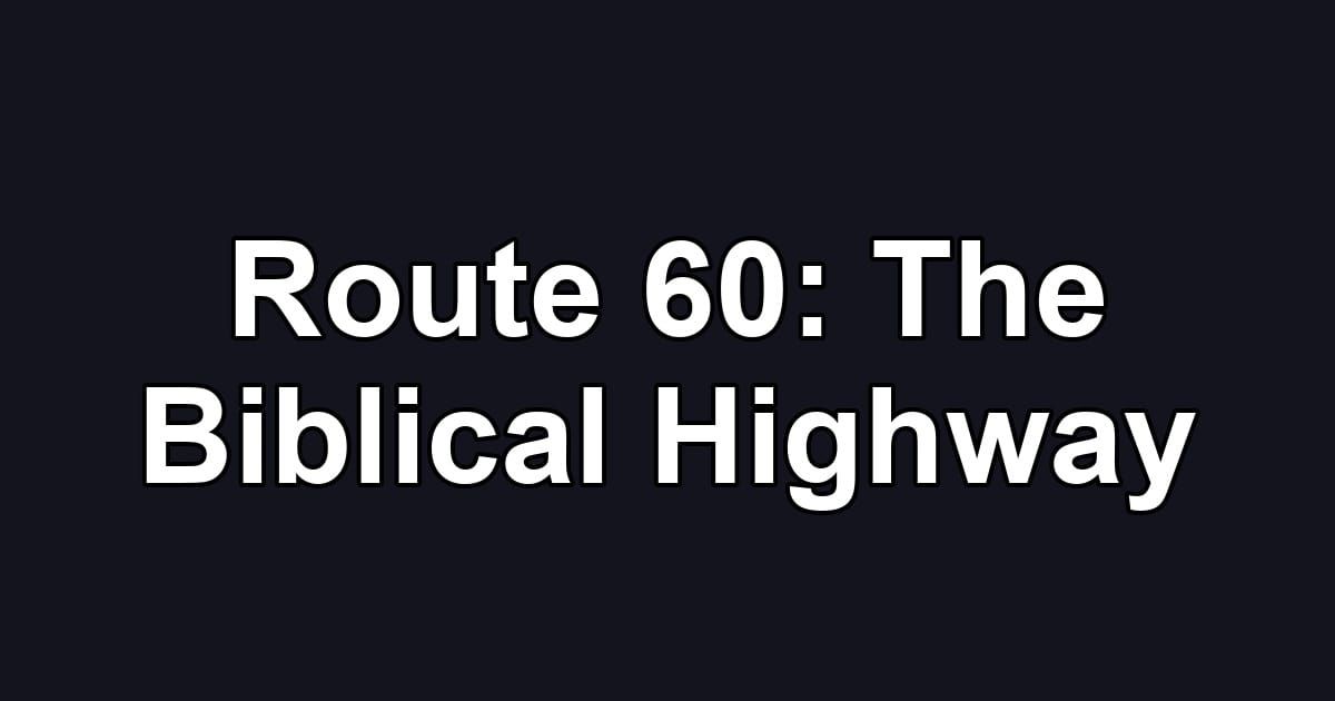 Route 60: The Biblical Highway