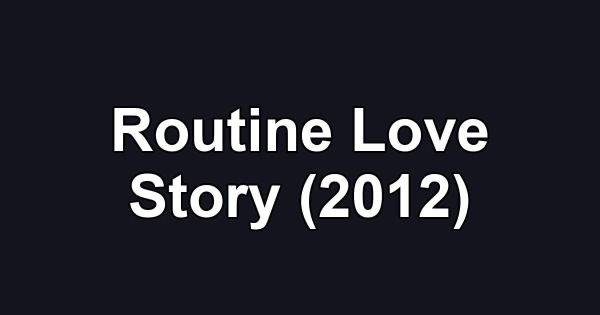 Routine Love Story (2012)