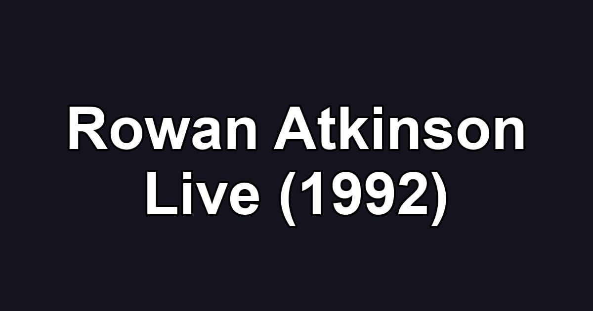 Rowan Atkinson Live (1992)