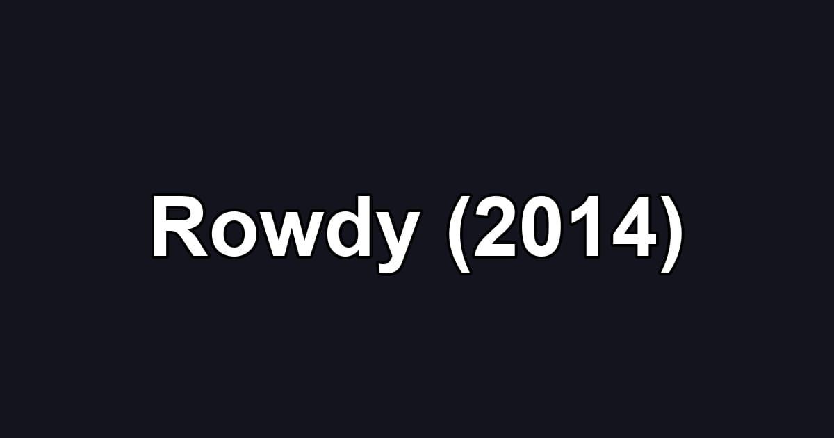 Rowdy (2014)