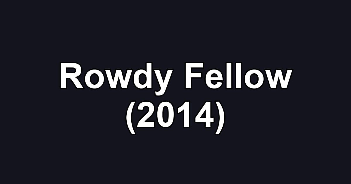 Rowdy Fellow (2014)