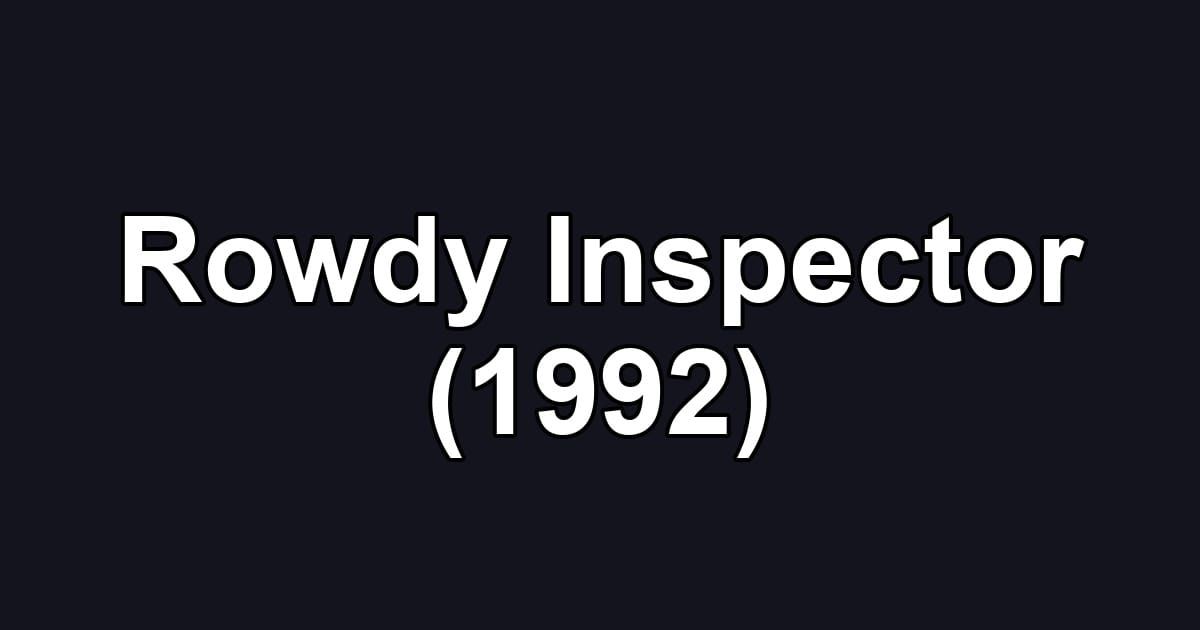 Rowdy Inspector (1992)