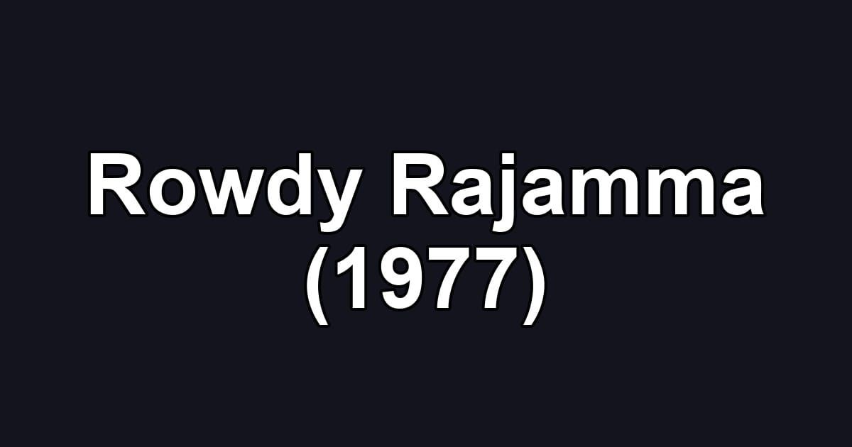 Rowdy Rajamma (1977)