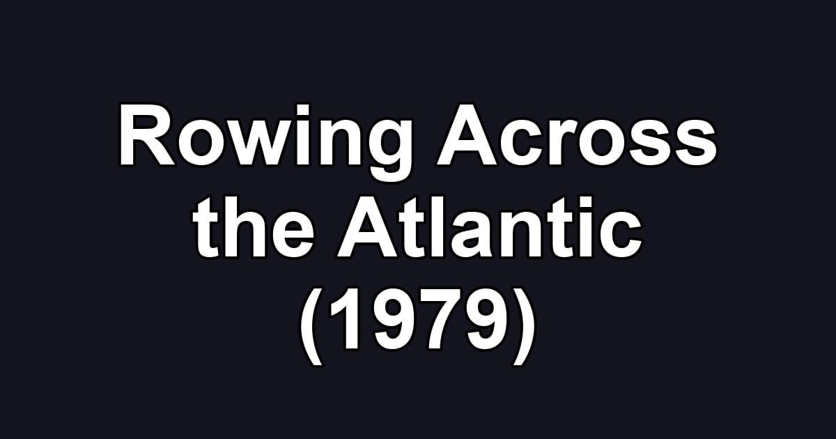 Rowing Across the Atlantic (1979)