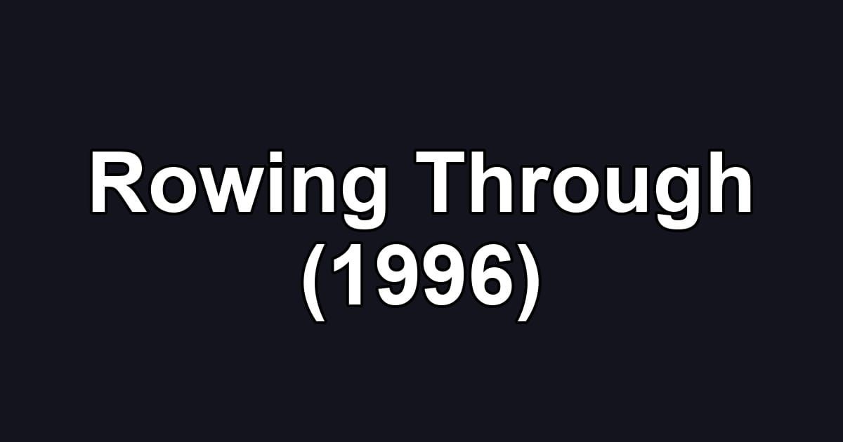 Rowing Through (1996)